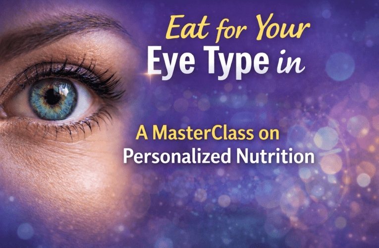 Eat for Your Eye Type in Anneta: A MasterClass on Personalized Nutrition